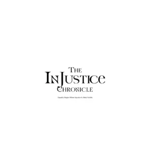 Exposing Hidden Injustice—The Injustice Chronicle